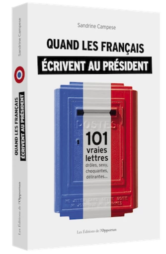 Quand les Français écrivent au président - Sandrine CAMPESE - Les Éditions de l'Opportun