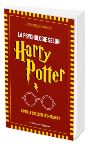 La Psychologie selon Harry Potter - Jean-François Marmion - Les Éditions de l'Opportun