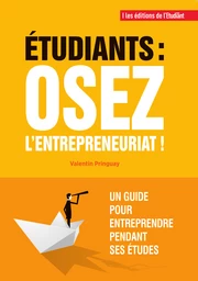 Étudiants : osez l'entrepreneuriat !