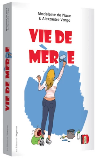 Vie de mère - Alexandre VARGA, Madeleine DE PLACE - Les Éditions de l'Opportun