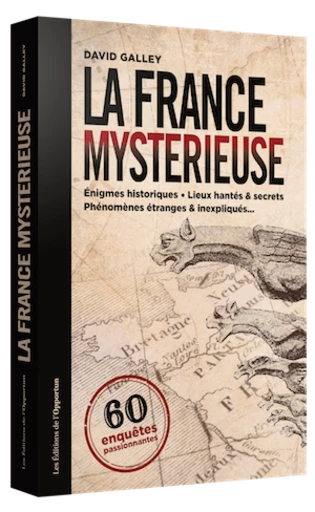 La France mystérieuse - David GALLEY - Les Éditions de l'Opportun