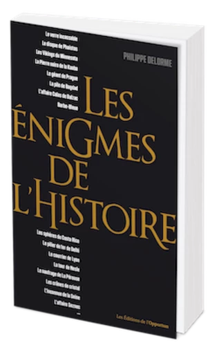 Les énigmes de l'histoire - Philippe DELORME - Les Éditions de l'Opportun