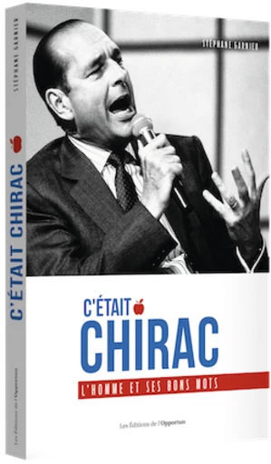 C'était Chirac - Stéphane GARNIER - Les Éditions de l'Opportun