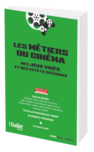 Les métiers du cinéma, des effets spéciaux et des jeux vidéo - Véronique TROUILLET - L'Etudiant Éditions