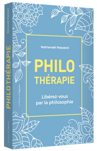 PHILOTHÉRAPIE - Nathanaël MASSELOT - Les Éditions de l'Opportun