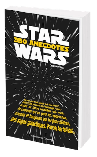 STAR WARS : 350 anecdotes - Chris PAVONE - Les Éditions de l'Opportun