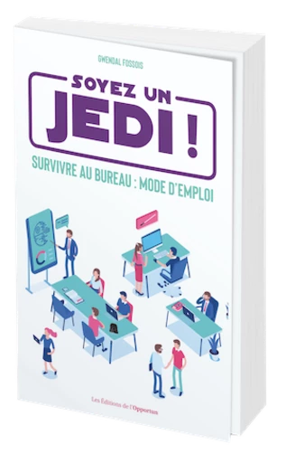 SOYEZ UN JEDI ! - Gwendal FOSSOIS - Les Éditions de l'Opportun