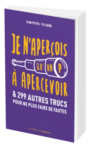 JE N'APERÇOIS QU'UN P À APERCEVOIR - Jean-Pierre COLIGNON - Les Éditions de l'Opportun