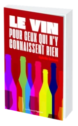 LE VIN POUR CEUX QUI N'Y CONNAISSENT RIEN