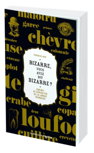 CABINET DE CURIOSITÉS DE LA LANGUE FRANÇAISE - Françoise NORE - Les Éditions de l'Opportun