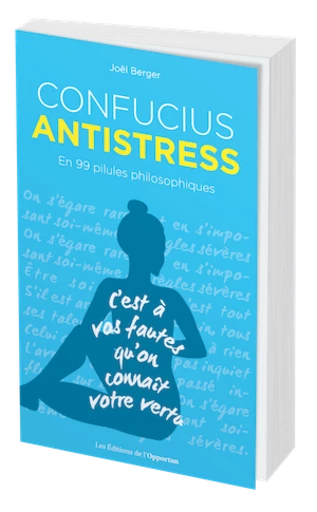 Confucius antistress - Joël BERGER - Les Éditions de l'Opportun