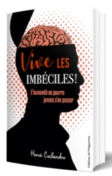 VIVE LES IMBÉCILES !