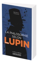 LA PHILOSOPHIE SELON ARSÈNE LUPIN