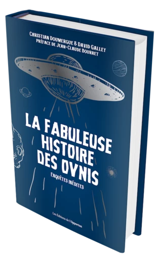 La fabuleuse histoire des OVNIs - Christian  DOUMERGUE, David GALLEY - Les Éditions de l'Opportun