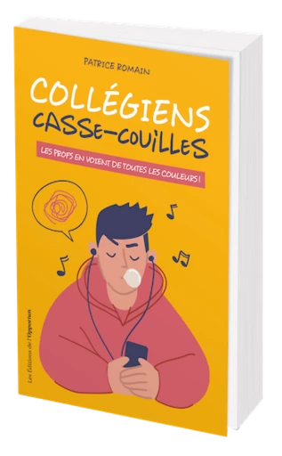 Collégiens casse-couilles - Patrice ROMAIN - Les Éditions de l'Opportun