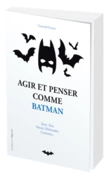 Agir et penser comme Batman