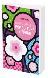 Les mystères de la pop culture nippone