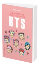 300 anecdotes incroyables sur BTS