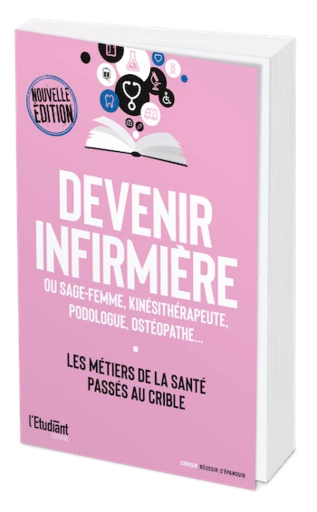 Devenir infirmière - Sage-femme, kinésithérapeute, podologue, ostéopathe... - MAGALI CLAUSENER - L'Etudiant Éditions