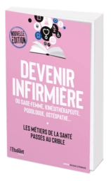 Devenir infirmière - Sage-femme, kinésithérapeute, podologue, ostéopathe...