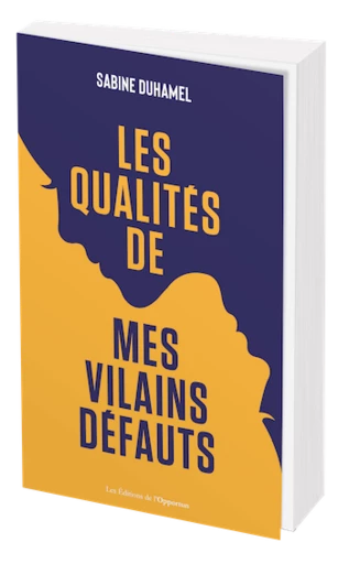 Les qualités de mes vilains défauts  - Sabine Duhamel - Les Éditions de l'Opportun