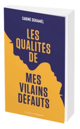 Les qualités de mes vilains défauts 