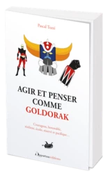 Agir et penser comme Goldorak