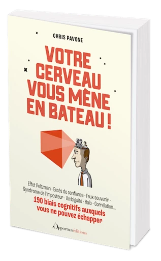 Votre cerveau vous mène en bateau ! - Chris PAVONE - Les Éditions de l'Opportun