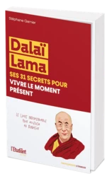 Dalaï Lama, ses 31 secrets pour vivre le moment présent