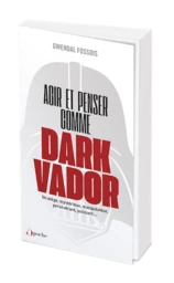 Agir et penser comme Dark Vador