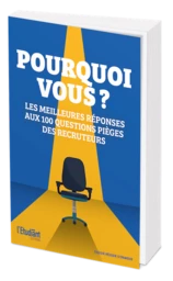 Pourquoi Vous ? Les meilleures réponses aux 100 questions pièges des recruteurs