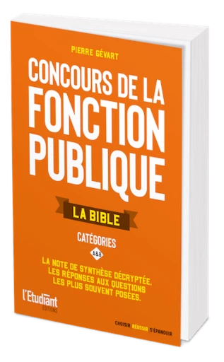 La bible des concours de la fonction publique catégorie A et B - Pierre Gévart - L'Etudiant Éditions