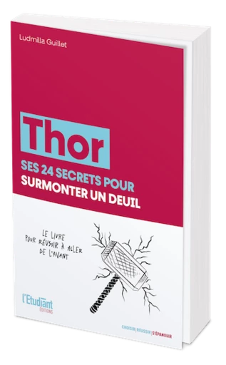 Thor, ses 24 secrets pour surmonter un deuil - Ludmilla Guillet - L'Etudiant Éditions