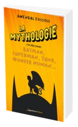 La mythologie cachée dans Batman, Superman, Thor...