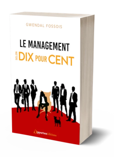 Le Management selon Dix pour cent - Gwendal FOSSOIS - Les Éditions de l'Opportun