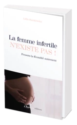 La femme infertile n'existe pas !