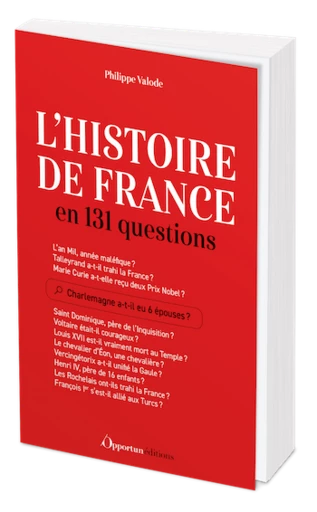 L'histoire de France en 131 questions - Philippe VALODE - Les Éditions de l'Opportun