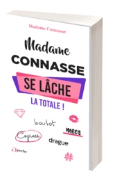 Madame Connasse se lâche : la totale !