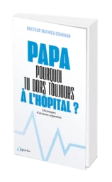 Papa pourquoi tu dors toujours à l'hôpital ?