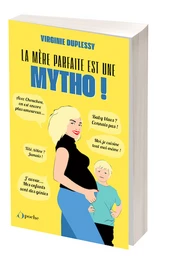 La mère parfaite est une mytho ! - Tome 1