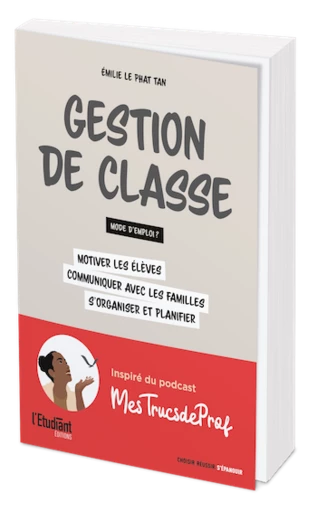 Gestion de classe : mode d'emploi ? - Émilie Le Phat Tan - L'Etudiant Éditions