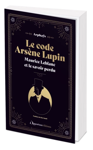 Le Code Arsène Lupin -  Arphaÿs - Les Éditions de l'Opportun