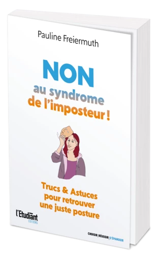 Non au syndrome de l'imposteur ! - Pauline Freiermuth - L'Etudiant Éditions