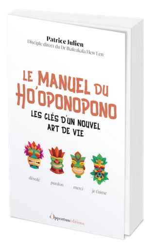 Le manuel du Ho'oponopono - Patrice Julien - Les Éditions de l'Opportun