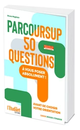 Parcoursup 50 questions - Nouvelle édition