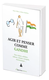 Agir et penser comme Gandhi