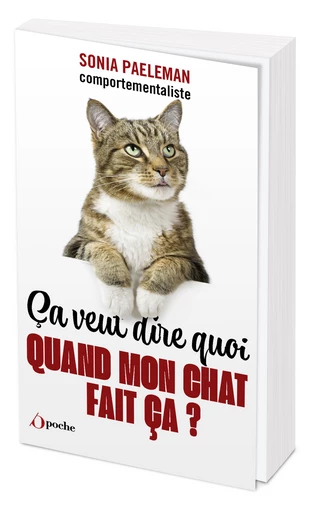 Ça veut dire quoi quand mon chat fait ça ? - Sonia PAELEMAN - Les Éditions de l'Opportun