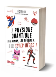 La Physique quantique par Antman, les Pokémon et... les super-héros !