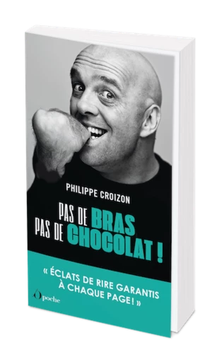 Pas de bras, pas de chocolat ! - Philippe CROIZON - Les Éditions de l'Opportun