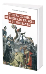 Tueurs de rois, de reines, de princes & de puissants